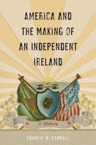 The Glucksman Irish Diaspora Series 1 - America and the Making of an Independent Ireland