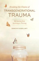 Breaking the Chains of Transgenerational Trauma: My Journey from Surviving to Thriving