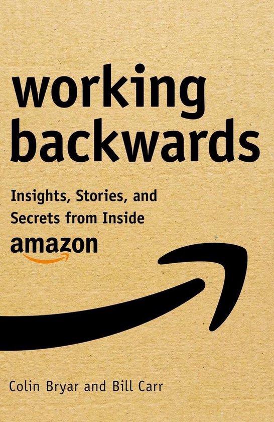 Working Backwards Insights, Stories, and Secrets from Inside ... - cover