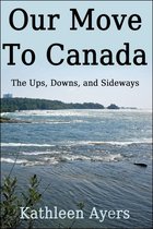 Our Move to Canada: The Ups, Downs, and Sideways