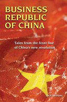 Business Republic of China: Tales from the Front Line of China's New Revolution