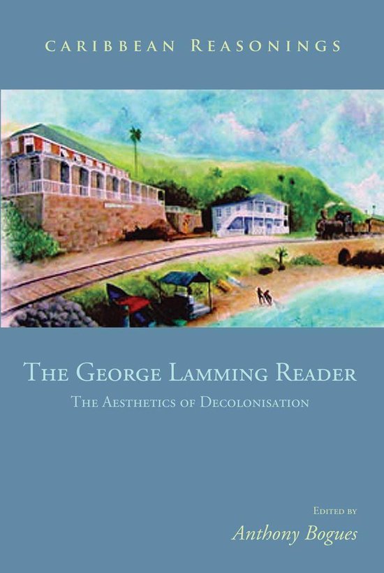 Caribbean Reasonings - The George Lamming Reader - The Aesth ... - cover