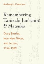 Michigan Monograph Series in Japanese Studies 82 - Remembering Tanizaki Jun’ichiro and Matsuko