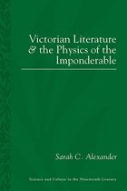 Sci & Culture in the Nineteenth Century - Victorian Literature and the Physics of the Imponderable