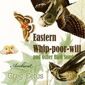 Eastern Whip-poor-will and Other Bird Songs