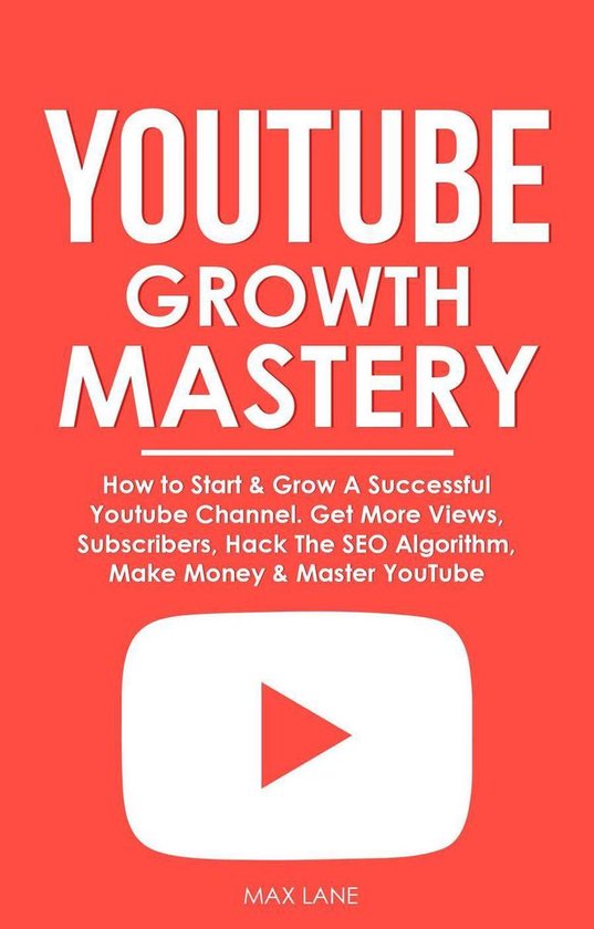 YouTube Growth Mastery: How to Start & Grow A Successful You ... - cover