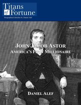 John Jacob Astor: America's First Millionaire
