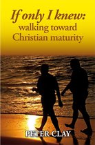 If Only I Knew: Walking Toward Christian Maturity