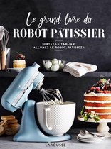 Le grand livre du robot pâtissier
