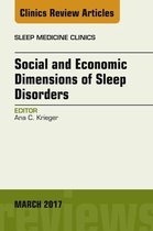 The Clinics: Internal Medicine Volume 12-1 - Social and Economic Dimensions of Sleep Disorders, An Issue of Sleep Medicine Clinics
