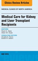 The Clinics: Internal Medicine Volume 100-3 - Medical Care for Kidney and Liver Transplant Recipients, An Issue of Medical Clinics of North America