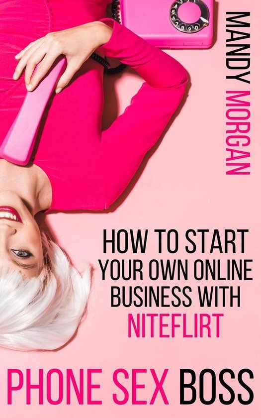 Phone Sex Boss: How to Start Your Own Online Business with N ... - cover