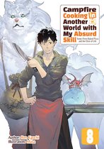 Campfire Cooking in Another World with My Absurd Skill 8 - Campfire Cooking in Another World with My Absurd Skill: Volume 8