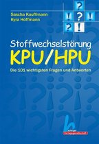 Stoffwechselstörung KPU/HPU: Die 101 wichtigsten Fragen und Antworten
