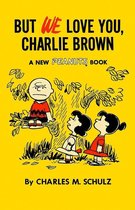 But We Love You Charlie Brown Peanuts 7