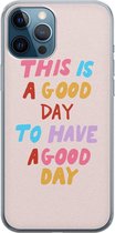 iPhone 12 Pro hoesje siliconen - This is a good day - Soft Case Telefoonhoesje - Tekst - Transparant, Roze