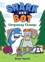Shark and Bot- Shark and Bot #2: Sleepaway Champs