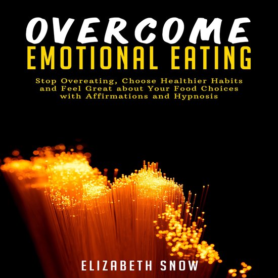 Overcome Emotional Eating: Stop Overeating, Choose Healthier ... - cover