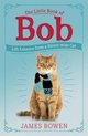 The Little Book of Bob Everyday wisdom from Street Cat Bob