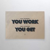Walljar - The harder you work, the luckier you get - Muurdecoratie - Canvas schilderij