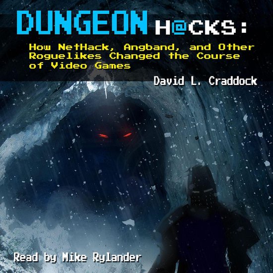 Dungeon Hacks: How NetHack, Angband, and Other Roguelikes Ch ... - cover