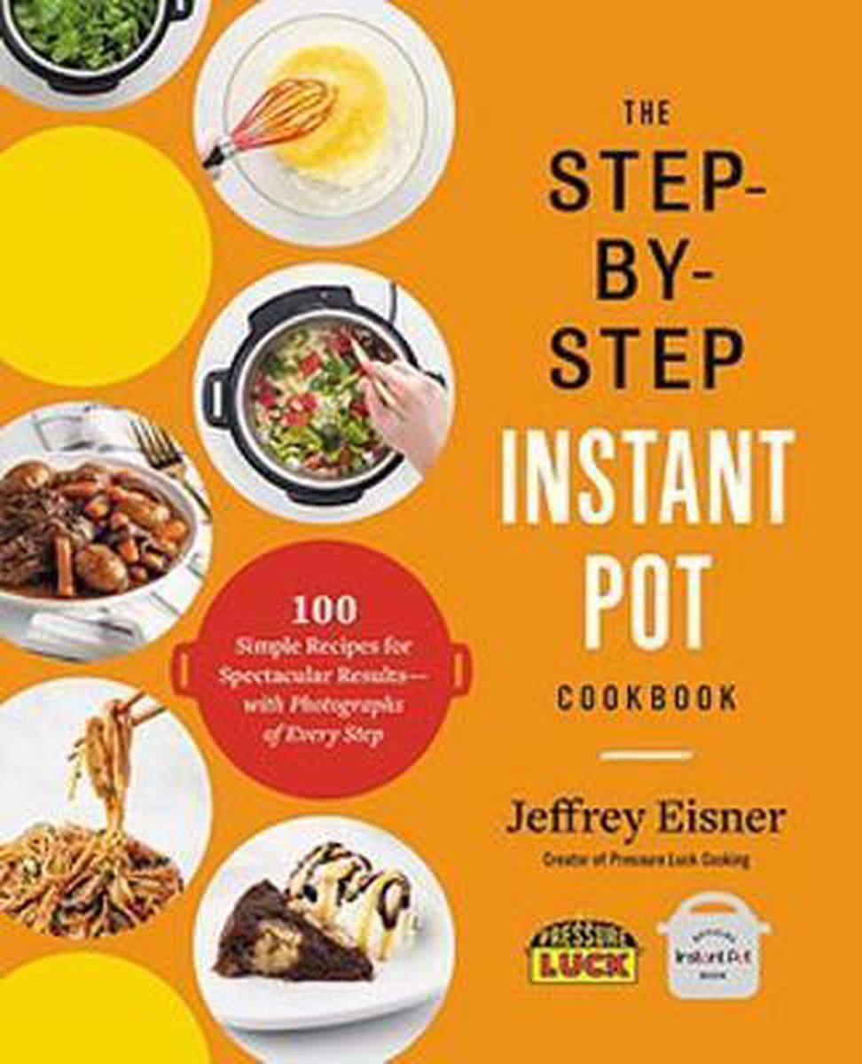 The StepbyStep Instant Pot Cookbook, Jeffrey Eisner 9780316460835 Boeken
