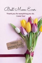 Happy Mother's Day Gift Books- Best Mom Ever Mother's Day Journal