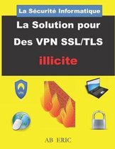La Securite Informatique La Solution pour Des VPN SSL/TLS illicite