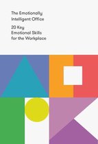 The Emotionally Intelligent Office: 20 Key Emotional Skills for the Workplace