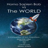 Homo Sapien Bob vs The World