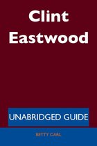 Clint Eastwood - Unabridged Guide