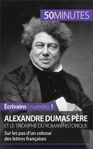 Écrivains 1 - Alexandre Dumas père et le triomphe du roman historique