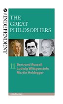 The Great Philosophers - The Great Philosophers: Bertrand Russell, Ludwig Wittgenstein and Martin Heidegger