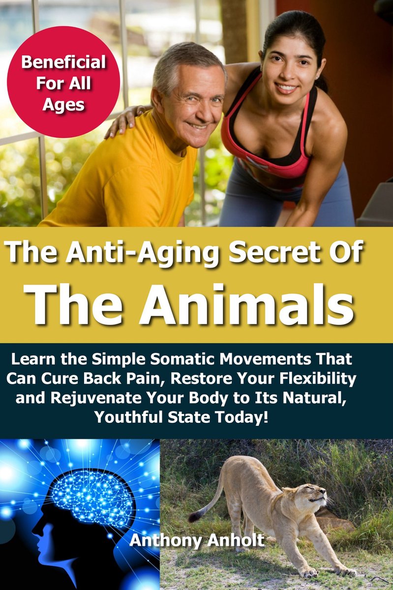 Anti Aging Secret of Animals: Learn the Simple Somatic Movements That | bol.com