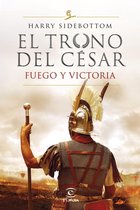 El trono del César 3 - Fuego y victoria (Serie El trono del césar 3)