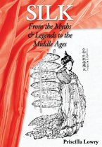 Silk: From the Myths & Legends to the Middle Ages