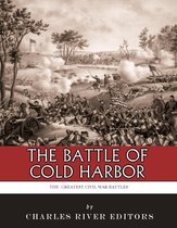 The Greatest Civil War Battles: The Battle of Cold Harbor