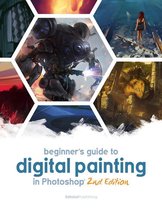 Beginner's Guide - Beginner's Guide to Digital Painting in Photoshop 2nd Edition