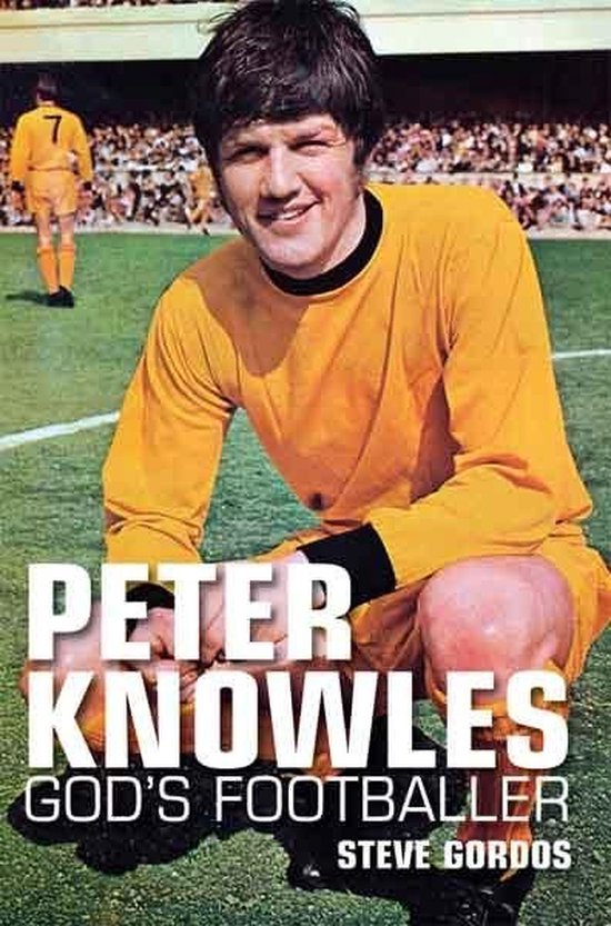 Peter Knowles - Gods Footballer - cover