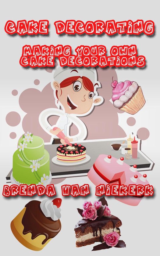 Cake Decorating - Making Your Own Cake Decorations - cover