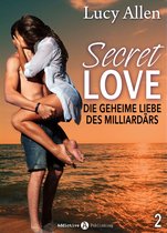 Secret Love - Die geheime Liebe des Milliardärs 2 - Secret Love - Die geheime Liebe des Milliardärs, band 2