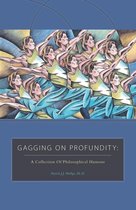 Gagging on Profundity - A Collection of Philosophical Humor