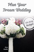 Plan Your Dream Wedding On Any Budget