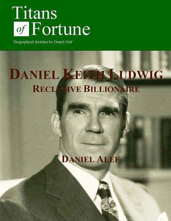 Daniel Keith Ludwig: Reclusive Billionaire - cover