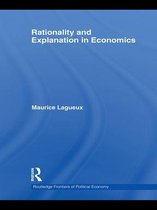 Routledge Frontiers of Political Economy - Rationality and Explanation in Economics