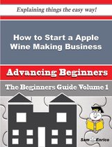 How to Start a Apple Wine Making Business (Beginners Guide)