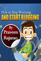 How To Stop Worrying & Start Blogging