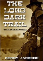 The Long Dark Trail: Western Short Stories