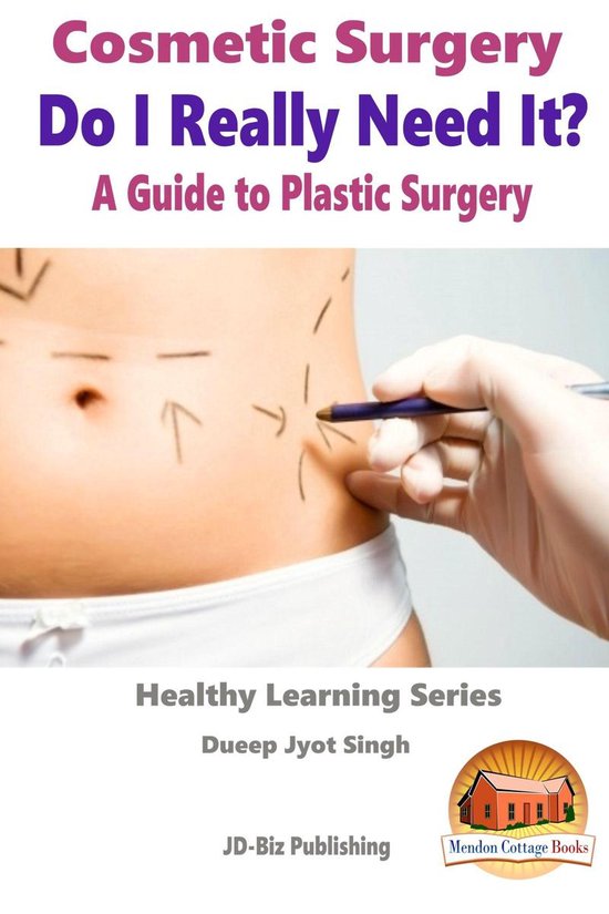 Cosmetic Surgery - Do I Really Need It? - A Guide to Plastic ... - cover