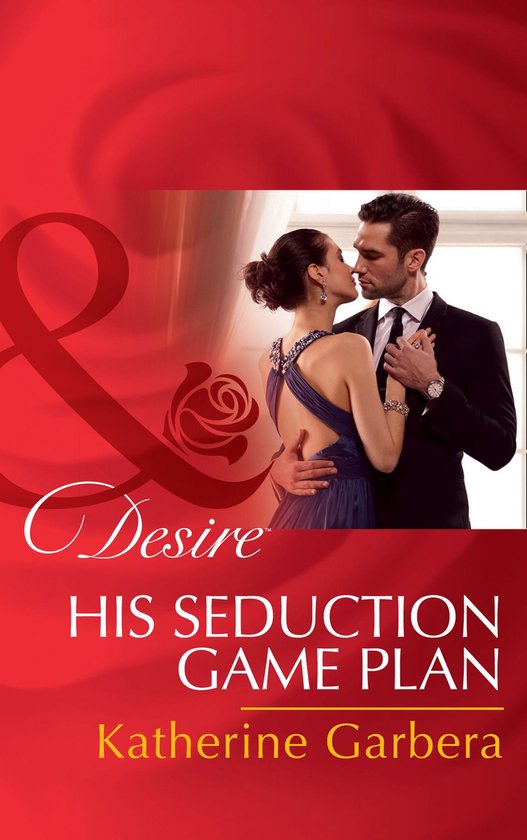 Sons of Privilege 5 - His Seduction Game Plan (Sons of Privilege, Book 5) (Mills & Boon Desire)
